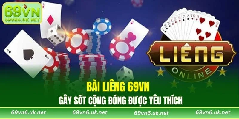 Bài Liêng 69VN gây sốt cộng đồng được yêu thích
