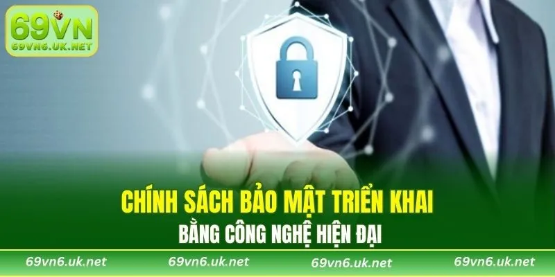 Chính sách bảo mật triển khai bằng công nghệ hiện đại