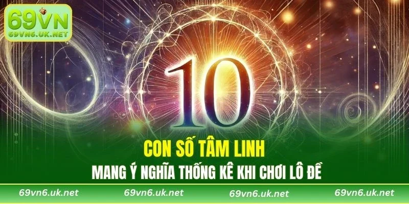 Con số tâm linh mang ý nghĩa thống kê khi chơi lô đề