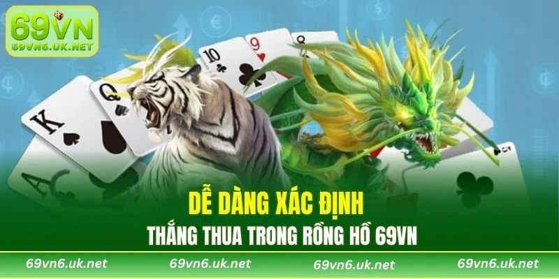Dễ dàng xác định thắng thua trong Rồng Hồ 69VN
