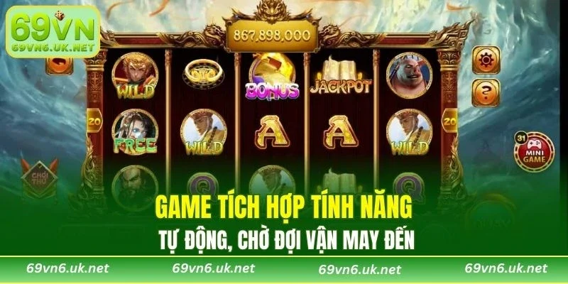Game tích hợp tính năng tự động, chờ đợi vận may đến