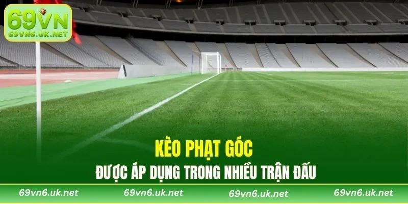 Kèo phạt góc được áp dụng trong nhiều trận đấu