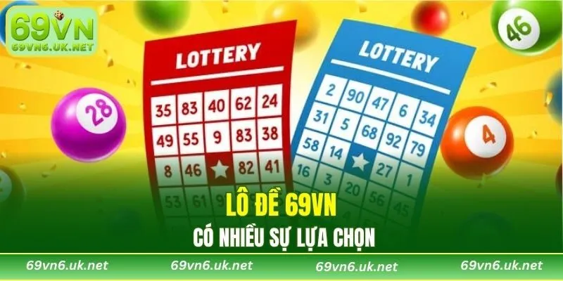 Lô đề 69VN có nhiều sự lựa chọn