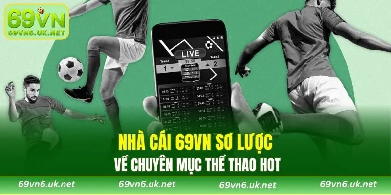 Nhà cái 69VN sơ lược về chuyên mục thể thao hot