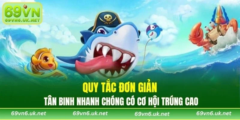 Quy tắc đơn giản, tân binh nhanh chóng có cơ hội trúng cao