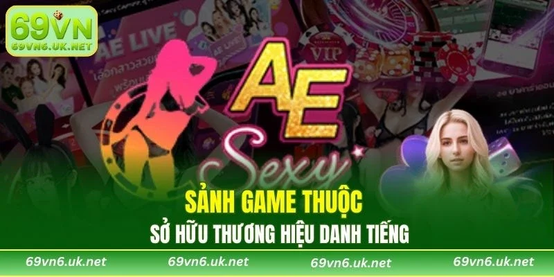 Sảnh game thuộc sở hữu thương hiệu danh tiếng