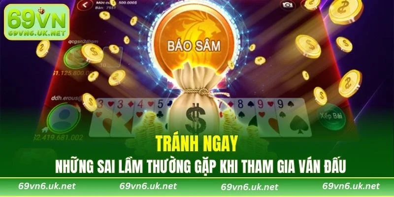 Tránh ngay những sai lầm thường gặp khi tham gia ván đấu