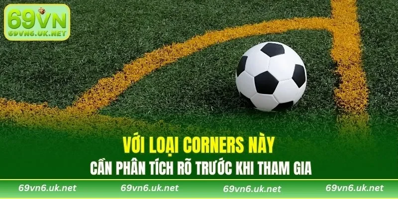 Với loại Corners này cần phân tích rõ trước khi tham gia